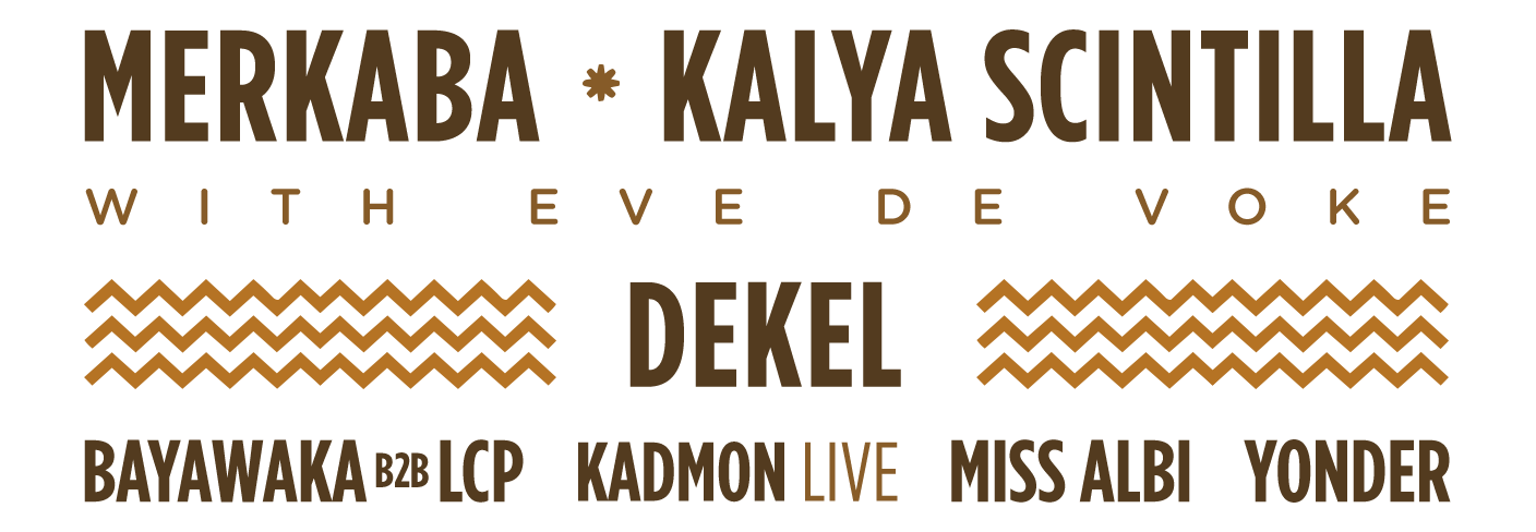 Lineup: Merkaba, Kalya Scintilla, Dekel, Bayawaka B2B LCP, Kadmon Live, Miss Albi, Yonder